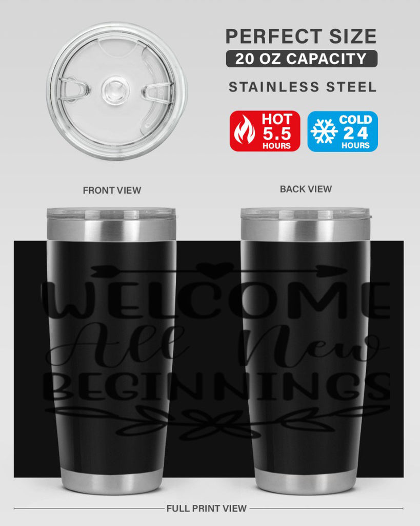Welcome All New Beginnings 563#- spring- Tumbler