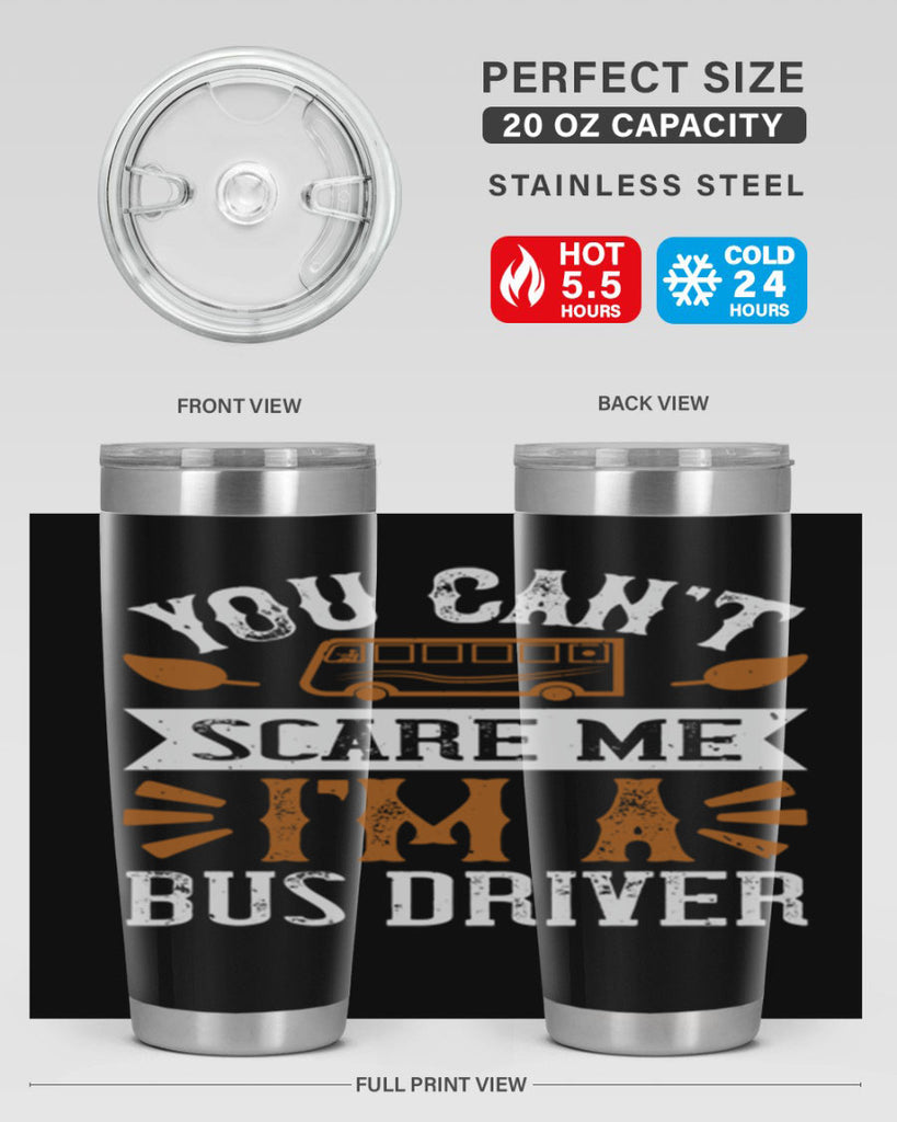 YOU CANT SCARE ME IM A BUS DRIVERR Style 1#- bus driver- tumbler