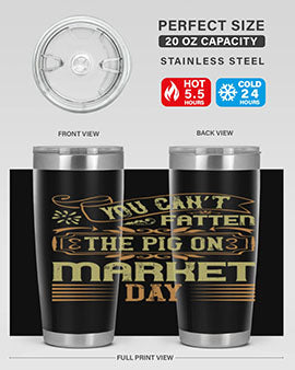 You can’t fatten the pig on market day Style 5#- pig- Tumbler