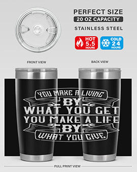 You make a living by what you get You make a life by what you give Style 6#- volunteer- Tumbler