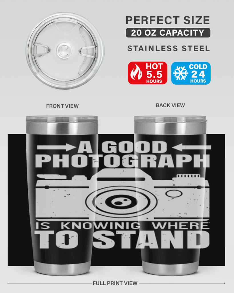 a good photograph is knowing where to stand 50#- photography- Tumbler