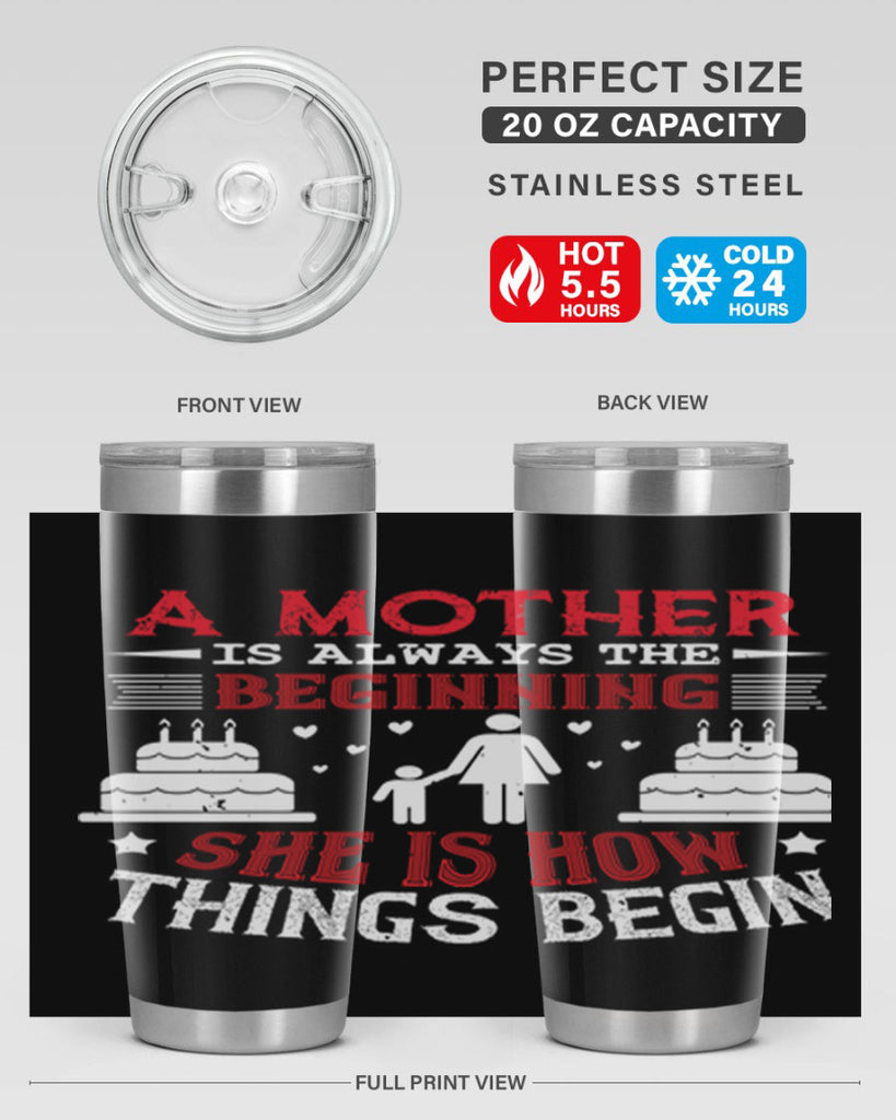 a mother is always the beginning 77#- mothers day- Tumbler