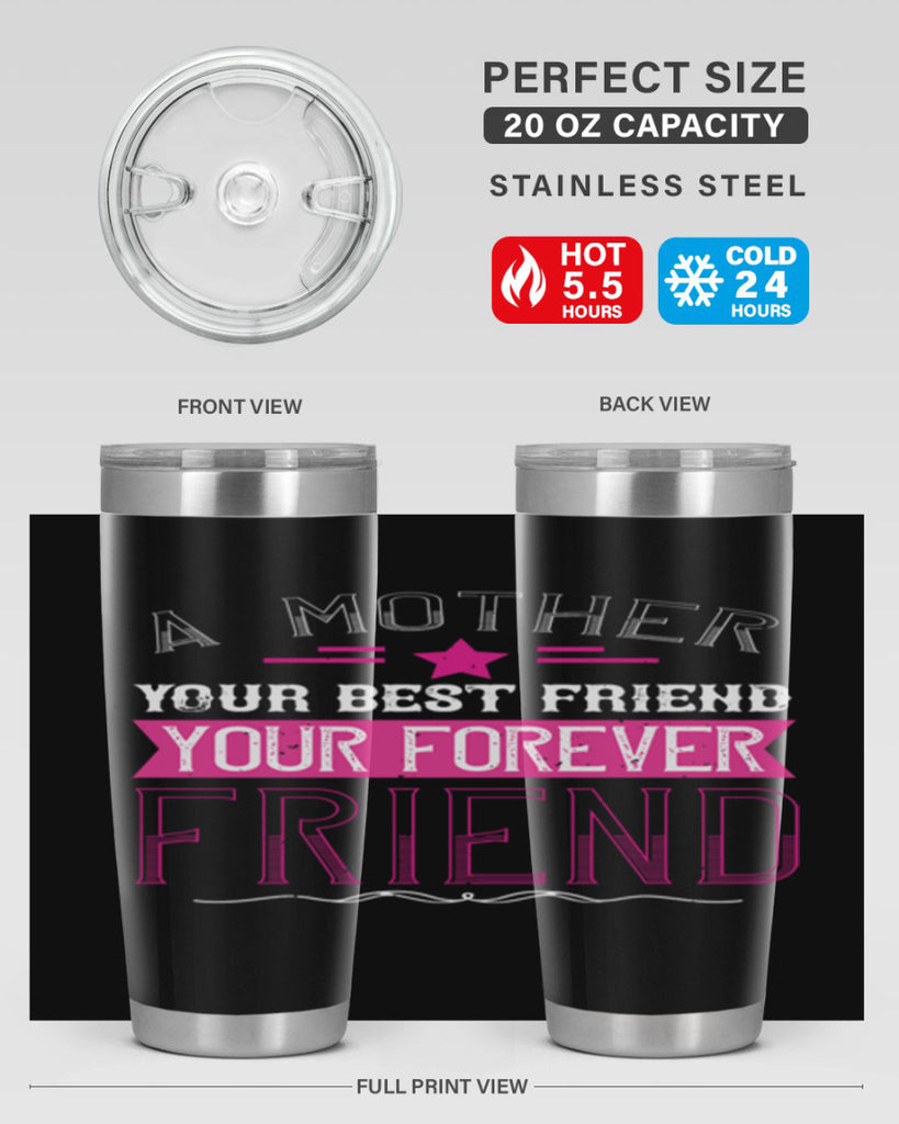 a mother is your first friend your best friend your forever friend 239#- mom- Tumbler