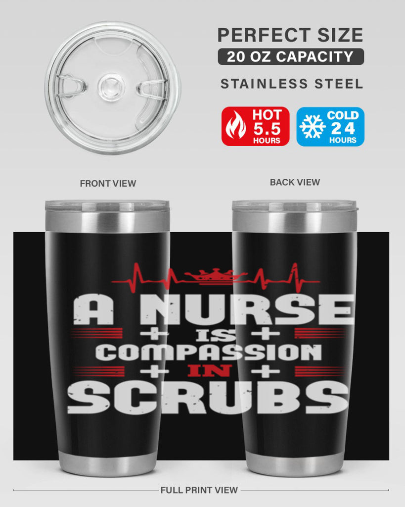 a nurse is compassion is Style 318#- nurse- tumbler