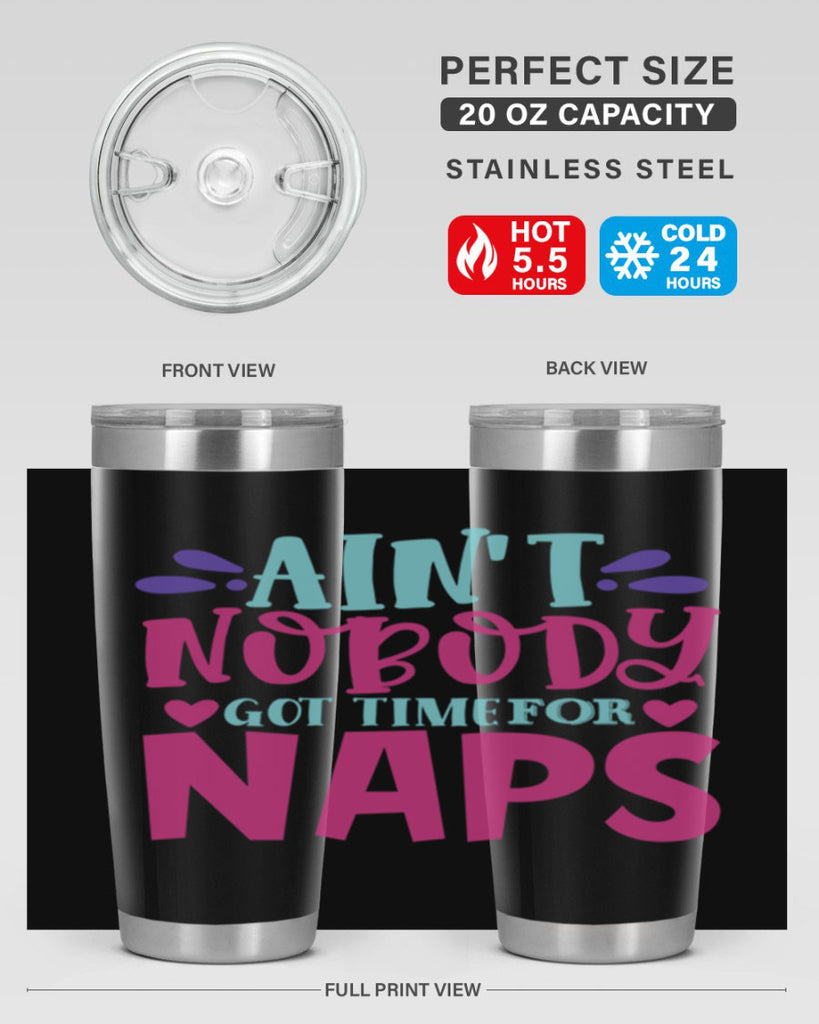 aint nobody got time naps Style 290#- baby- tumbler