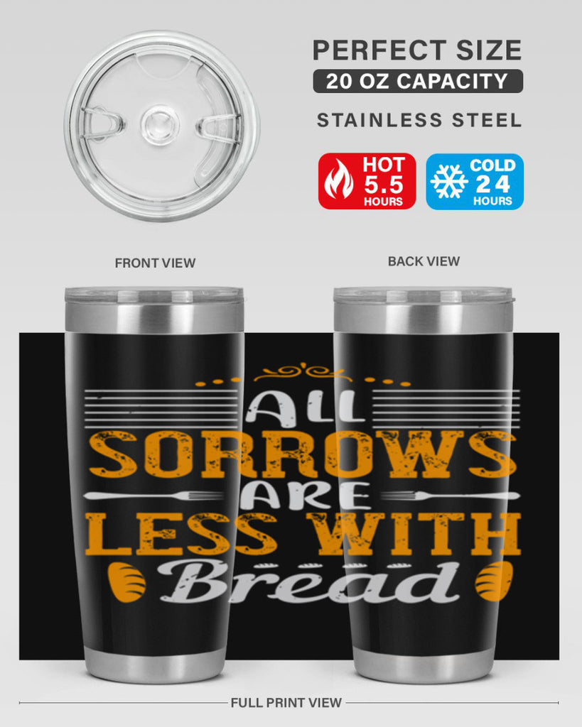 all sorrows are less with bread 28#- cooking- Tumbler