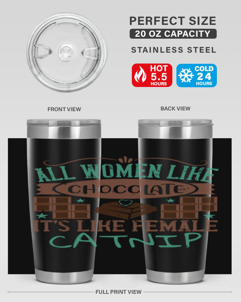 all women like chocolate its like female catnip 28#- chocolate- Tumbler