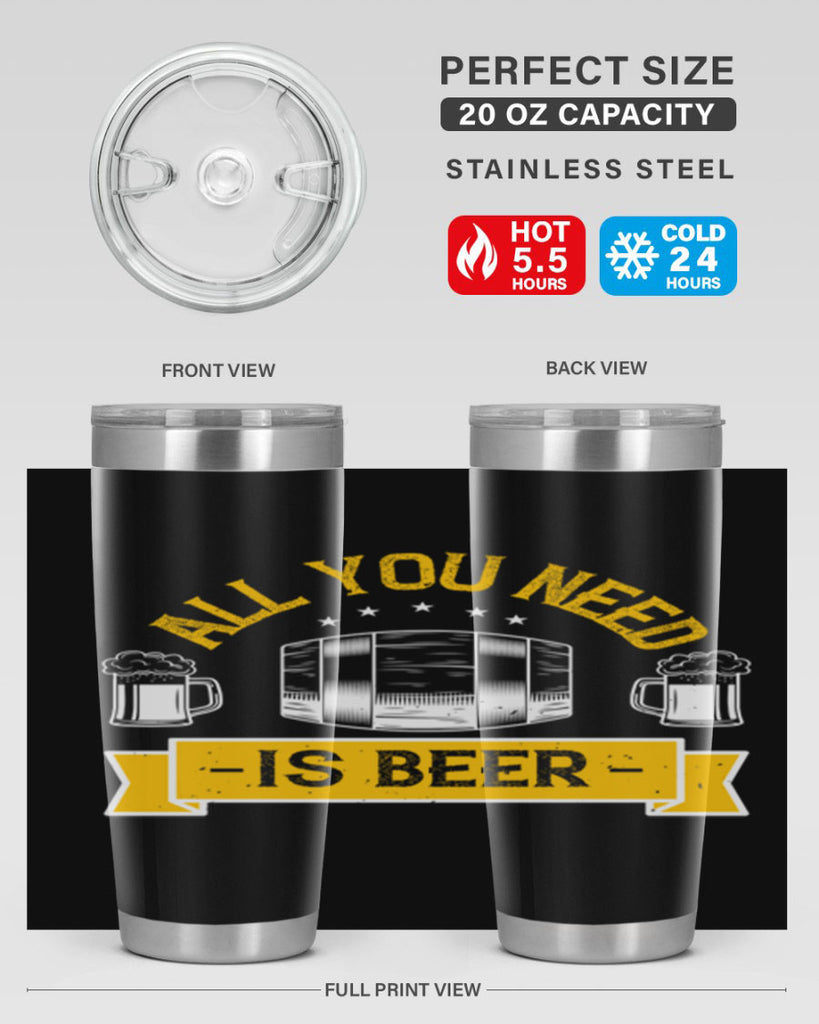 all you need is beer 112#- beer- Tumbler