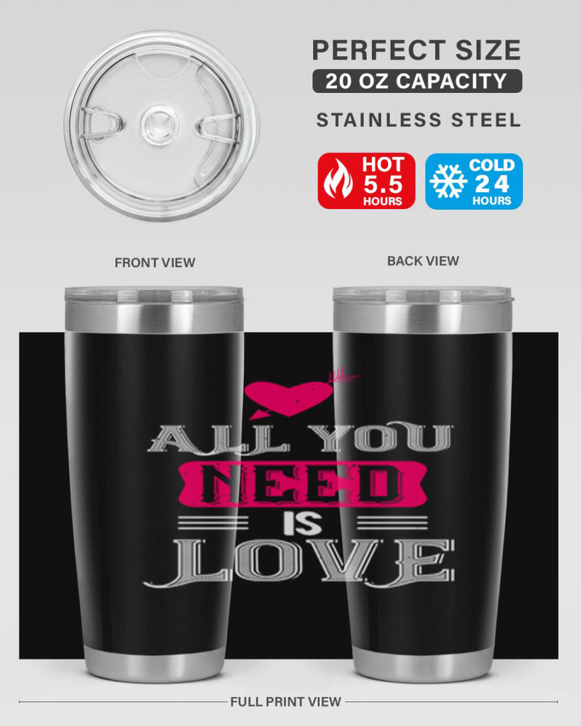 all you need is love 70#- valentines day- Tumbler