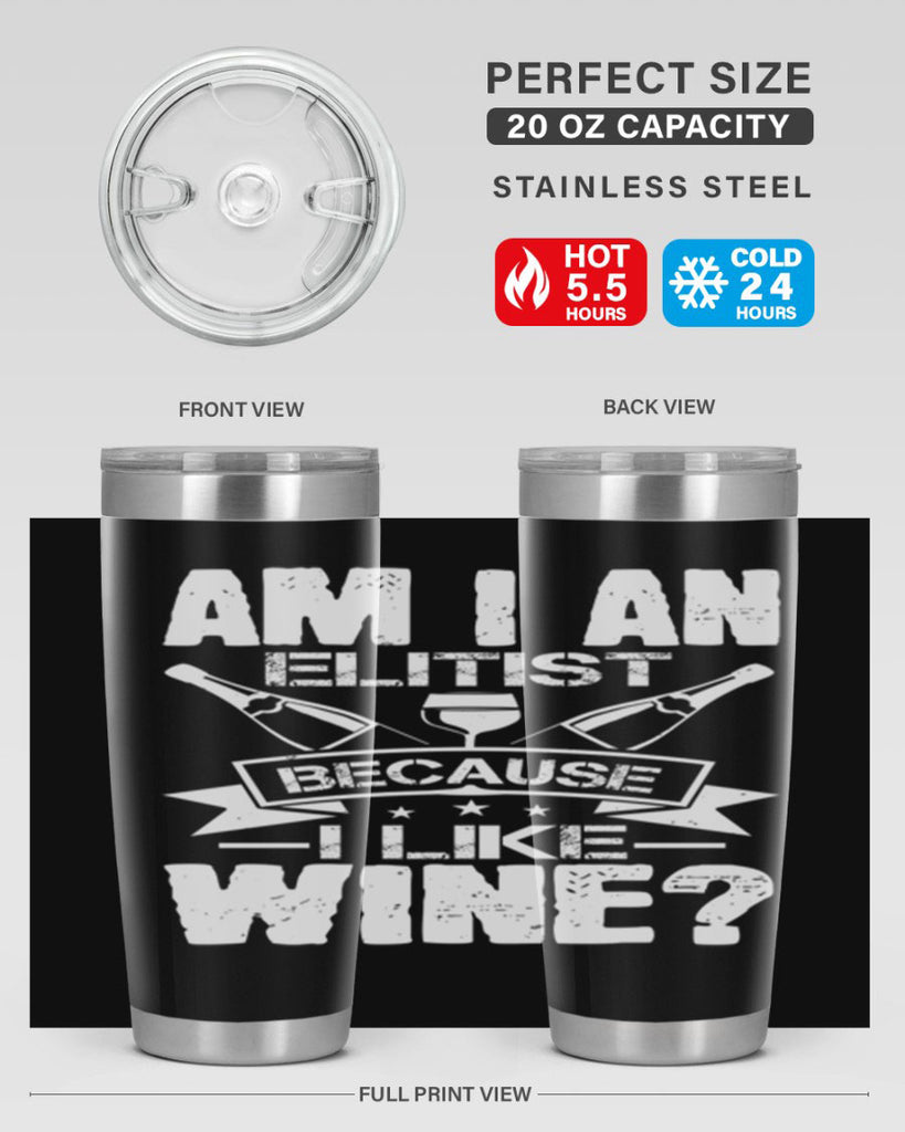 am i an elitist because i like wine 114#- wine- Tumbler