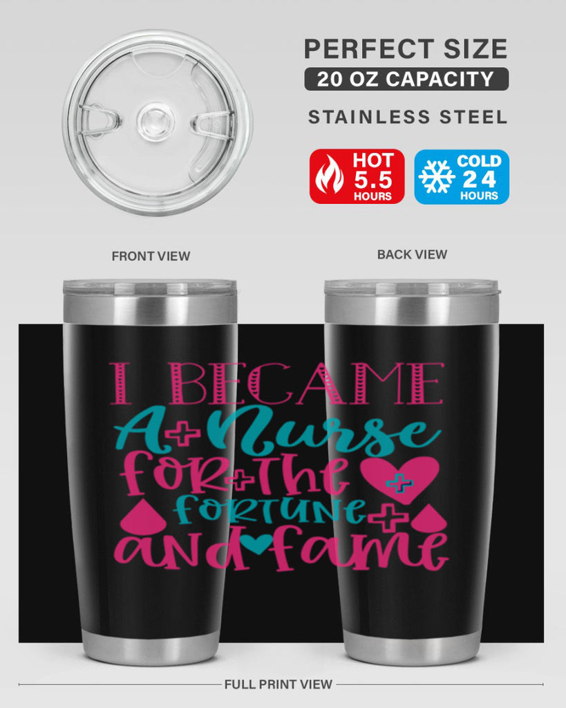 became a nurse for the fortune and fame Style 394#- nurse- tumbler