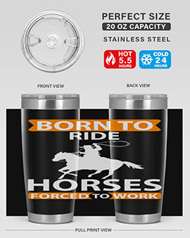 born to ride horses forced to work Style 6#- horse- Tumbler