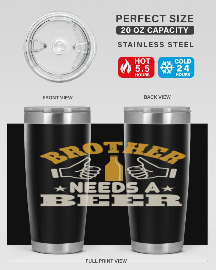 brother needs a beer 97#- beer- Tumbler