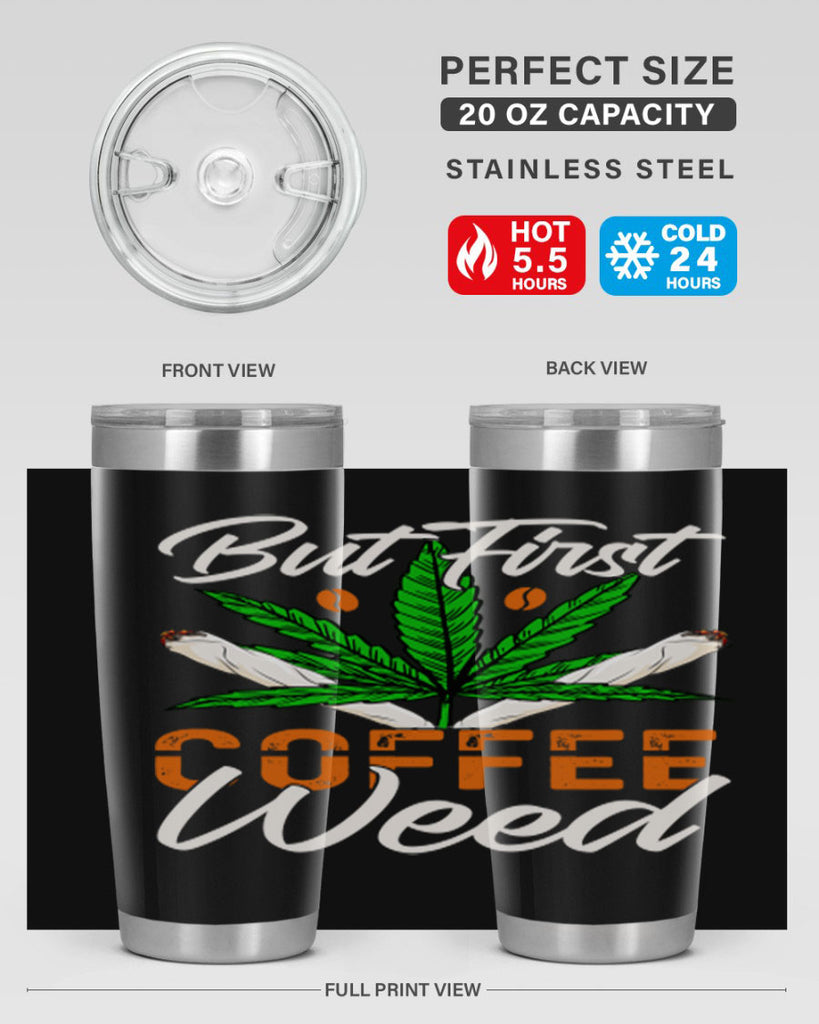 but first coffee weed 27#- marijuana- Tumbler