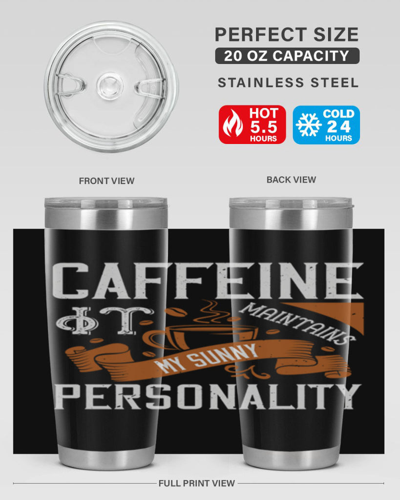 caffeine — it maintains my sunny personality 196#- coffee- Tumbler