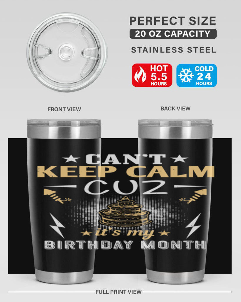 can’t keep calm cuz it’s my birthday month Style 7#- birthday- tumbler