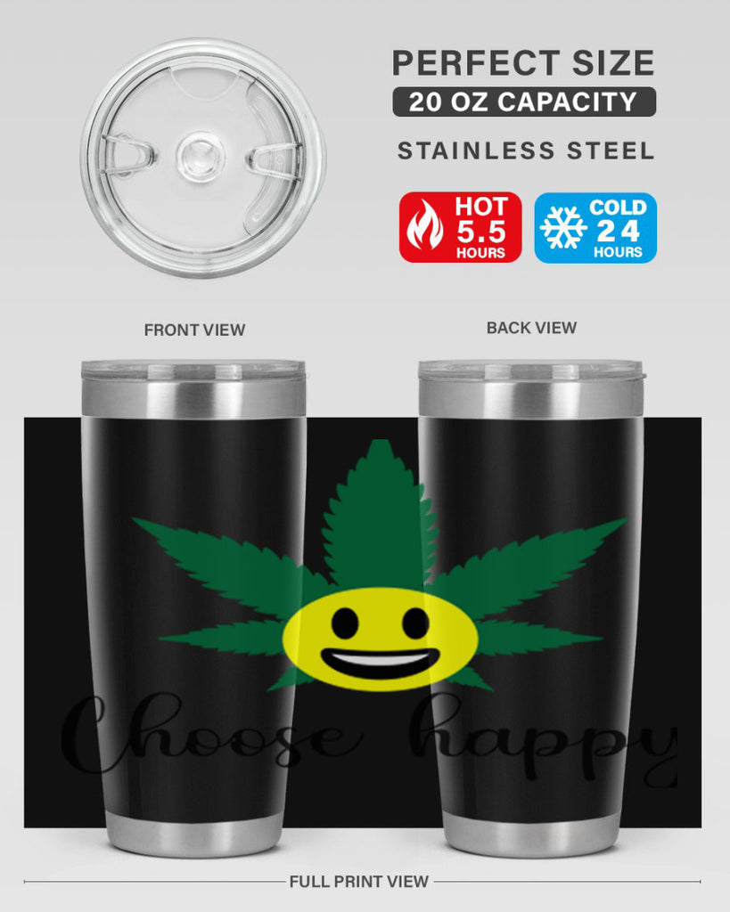 choose happy 58#- marijuana- Tumbler