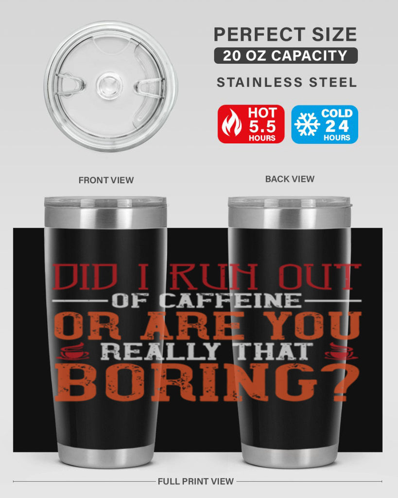 did i run out of caffeine or are you really that boring 271#- coffee- Tumbler