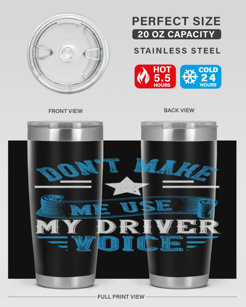 don’t make me use my driver voice Style 37#- bus driver- tumbler