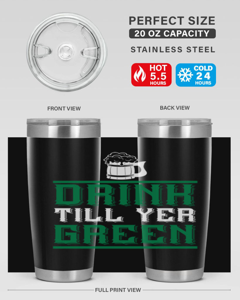 drink till yer green 91#- beer- Tumbler