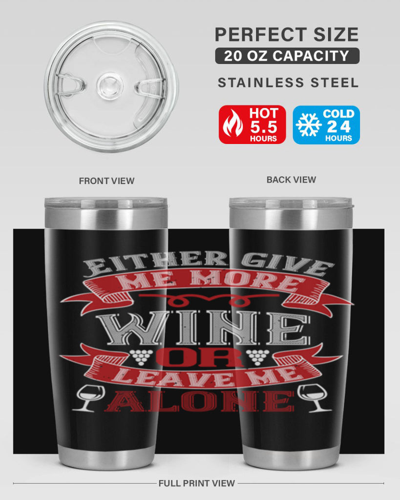 either give me more wine or leave me alone 222#- wine- Tumbler