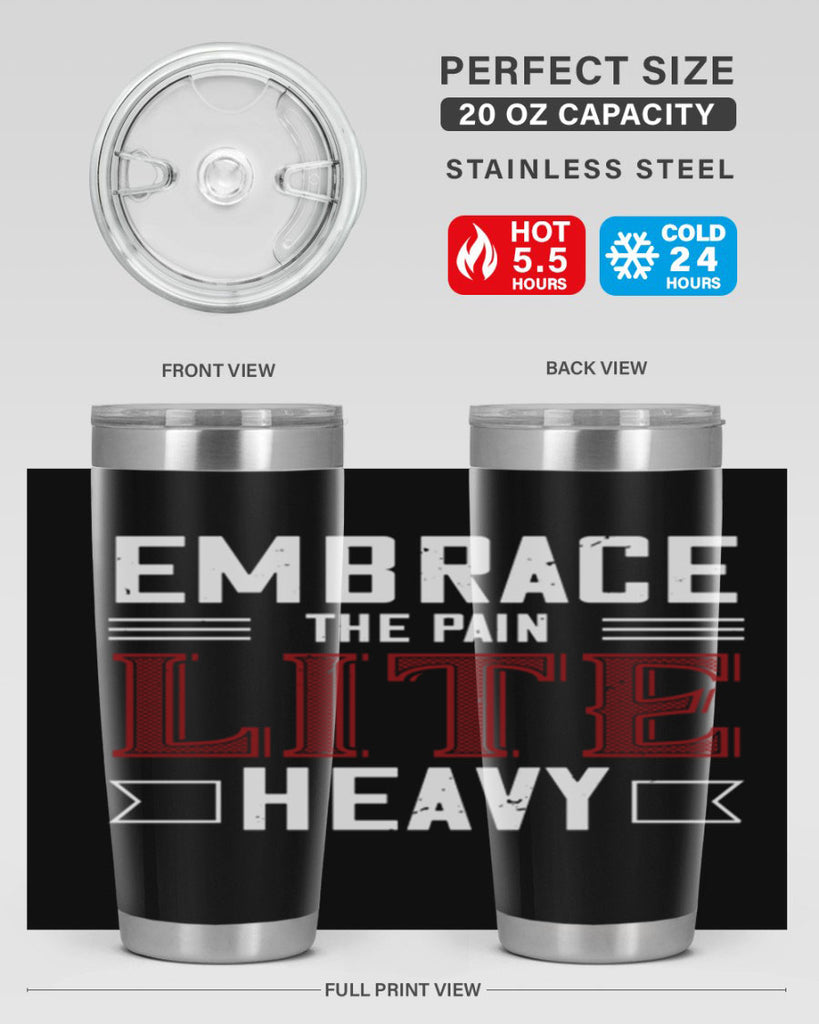 embrace the pain lite heavy 55#- gym- Tumbler