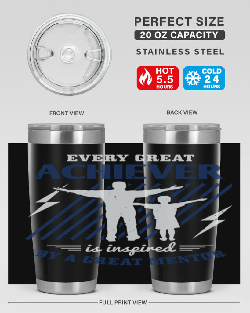 every great achiever 230#- fathers day- Tumbler