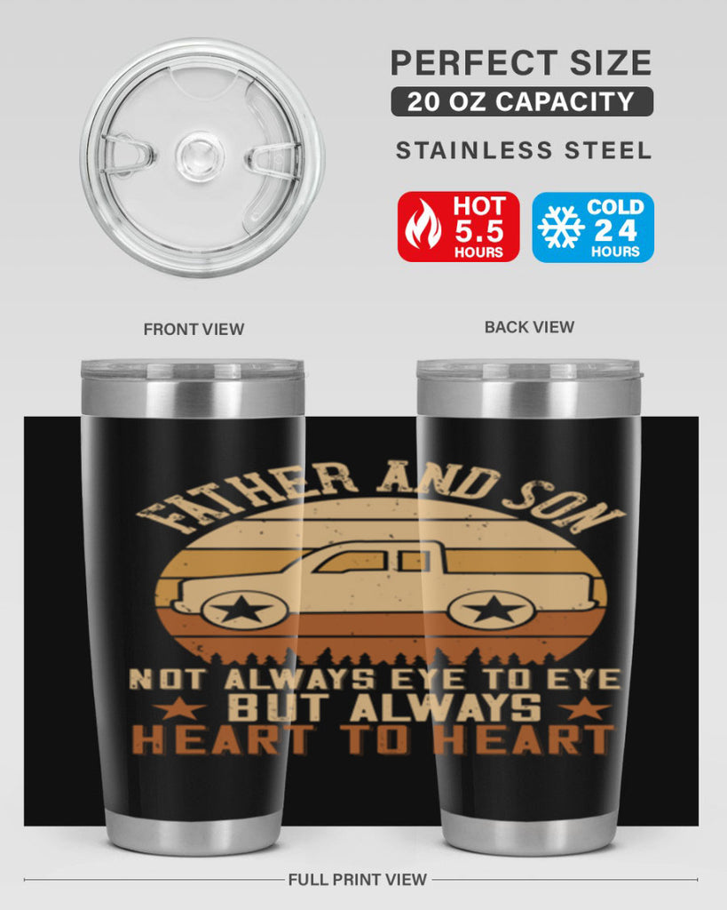 father and son not always eye to eye but always heart to heart Style 2#- truck driver- tumbler