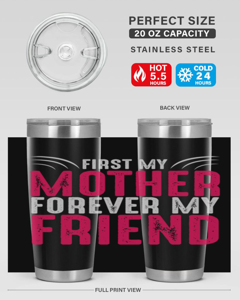 first my mother forever my friend 182#- mom- Tumbler