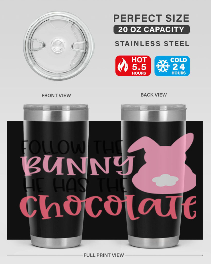 follow the bunny he has the chocolate 45#- easter- Tumbler