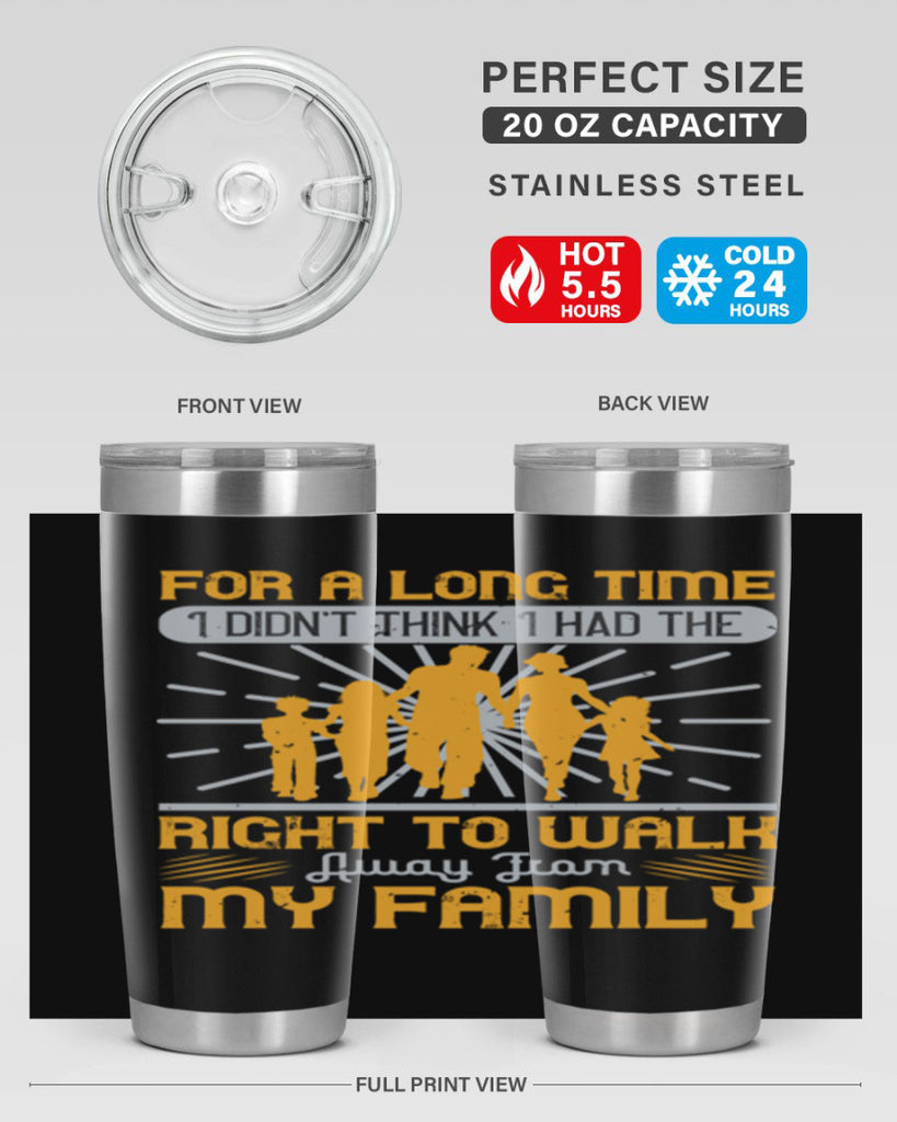for a long time i didnt think i had the right to walk away from my family 89#- walking- Tumbler