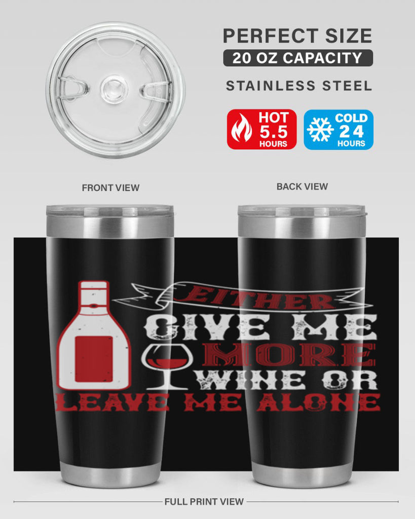 give me more wine or leave me alone 85#- wine- Tumbler