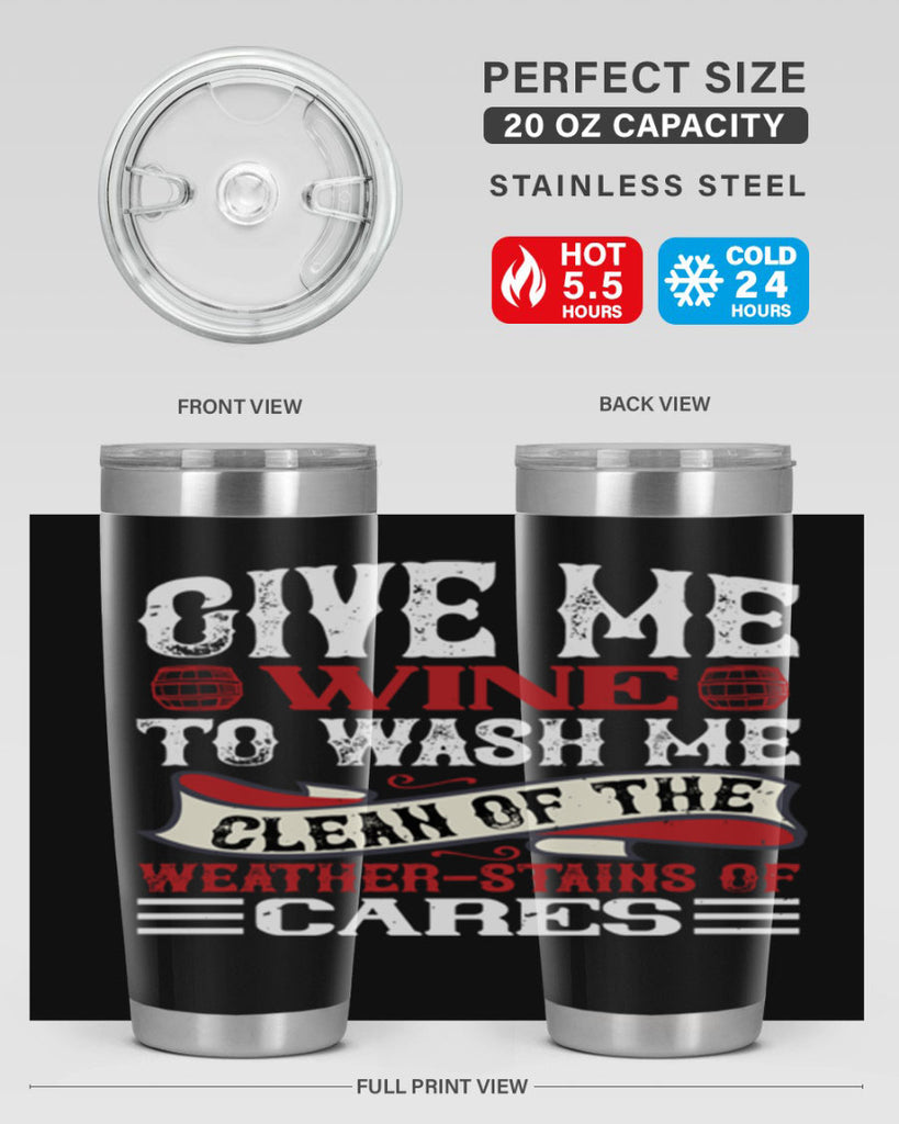 give me wine to wash me 84#- wine- Tumbler