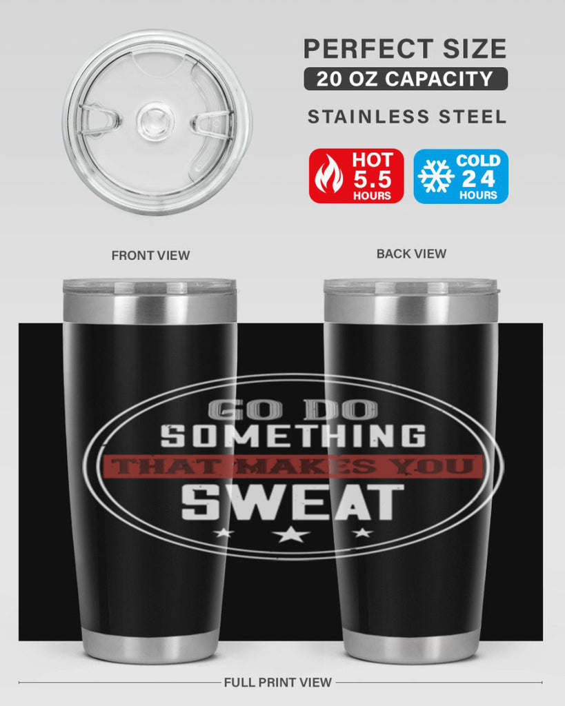 go do something that makes you sweat 10#- gym- Tumbler