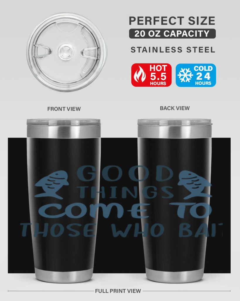 good things come to 128#- fishing- Tumbler