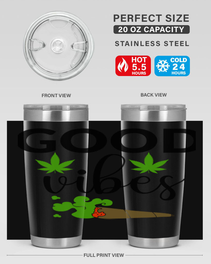 goog vibes a 97#- marijuana- Tumbler