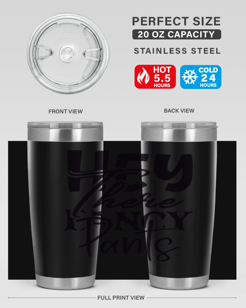 hey there fancy pants 71#- home- Tumbler