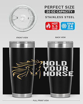 hold your horse Style 5#- horse- Tumbler