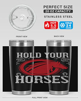 hold your horses Style 52#- horse- Tumbler