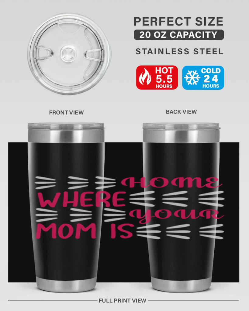 home is where your mom is 167#- mom- Tumbler