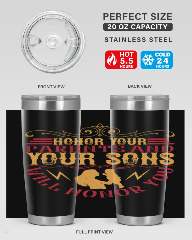 honor your parents and your sons will honor you 47#- Parents Day- Tumbler