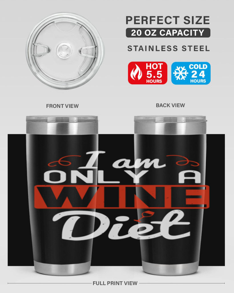 i am only a wine diet 217#- wine- Tumbler