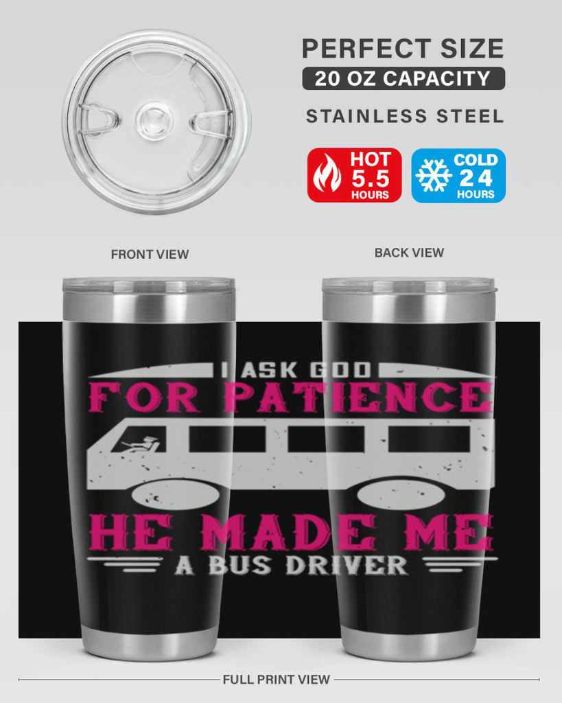 i ask god for patience he made me a bus driver Style 33#- bus driver- tumbler