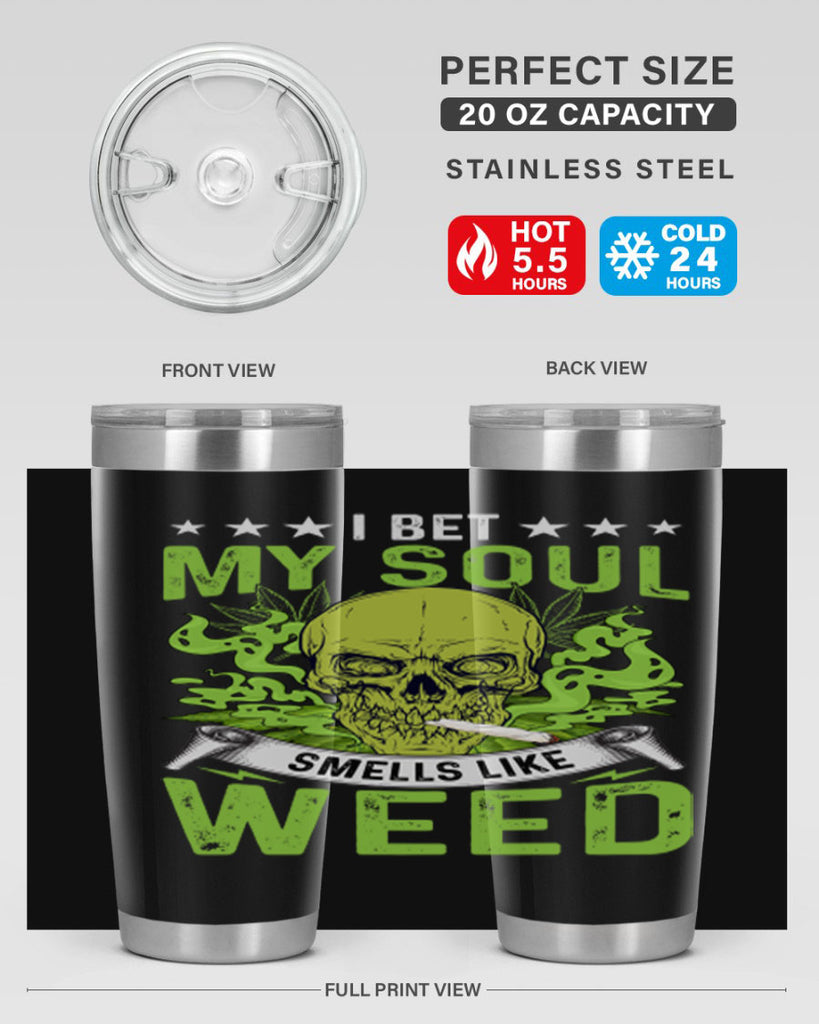 i bet my soul smells like weed 120#- marijuana- Tumbler