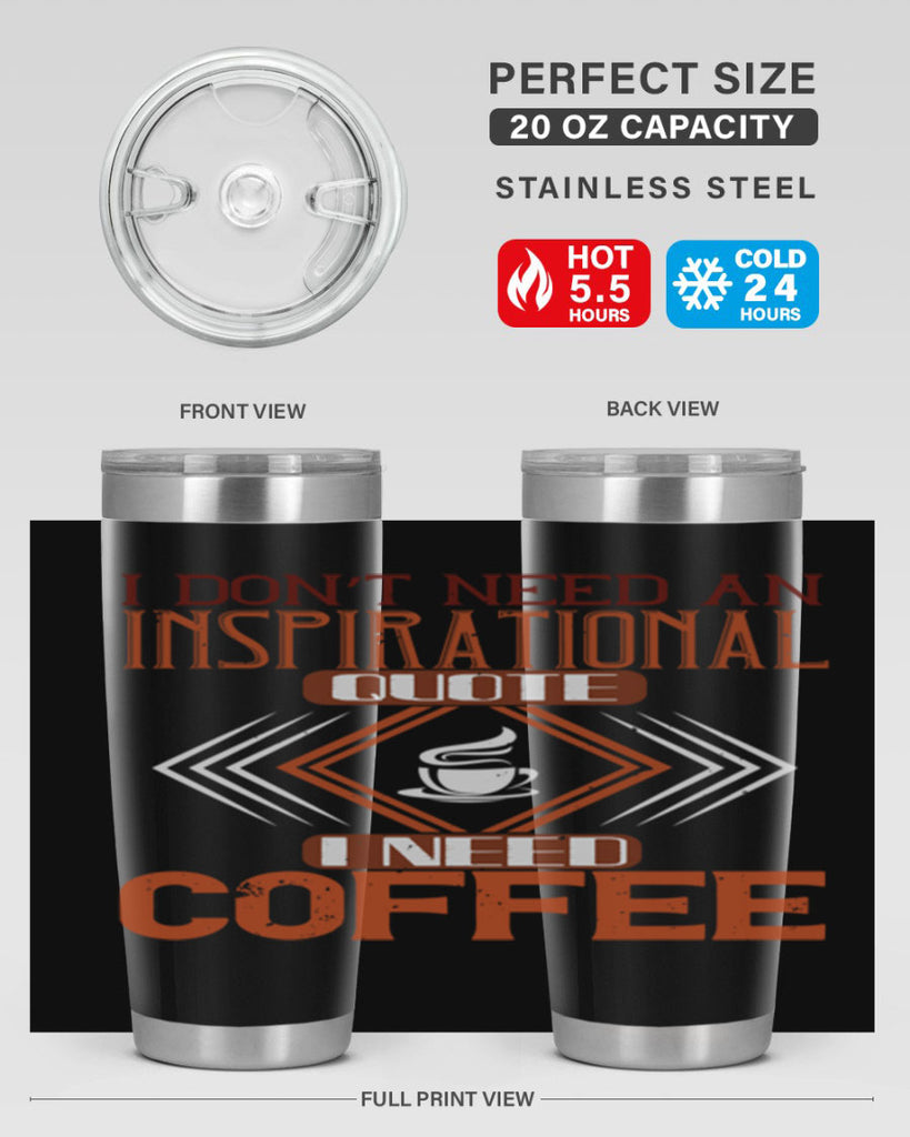 i don’t need an inspirational quotei need coffe 256#- coffee- Tumbler
