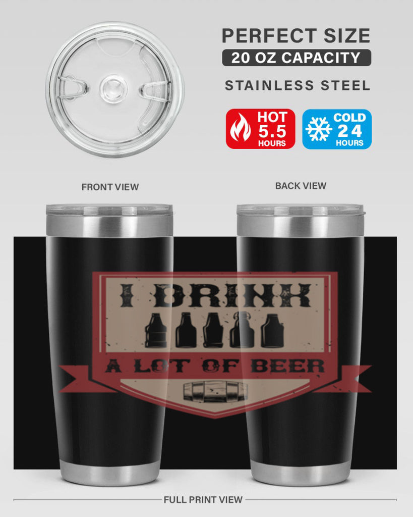 i drink a lot of beer 81#- beer- Tumbler