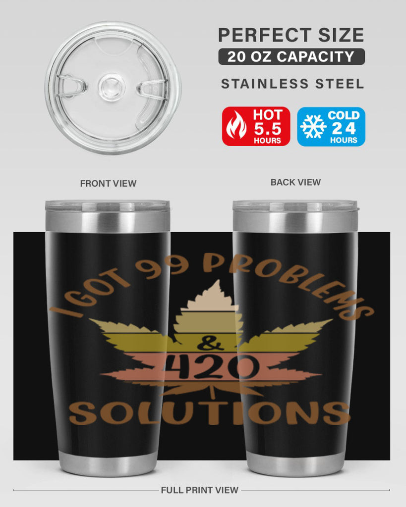 i got problems and four twenty solutions 121#- marijuana- Tumbler