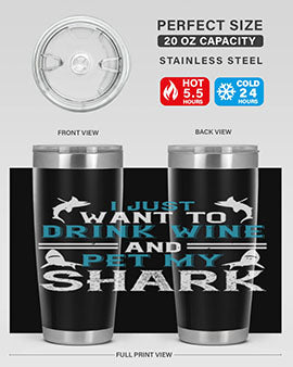 i just want to drink wine and pet my shark Style 80#- shark  fish- Tumbler