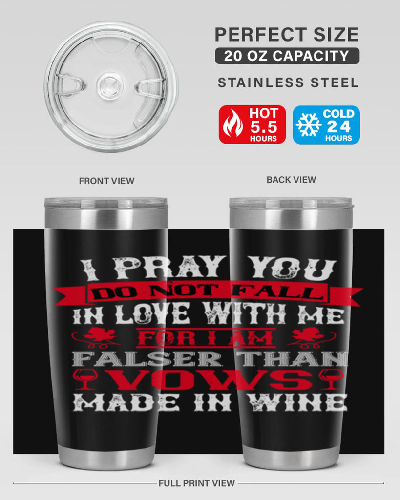 i pray you do not fall in love with me 79#- wine- Tumbler