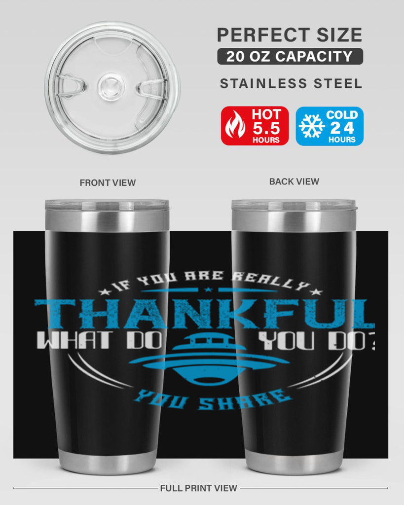 if you are really thankful what do you do you share 28#- thanksgiving- Tumbler
